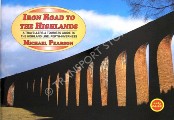 Book cover of Iron Road to the Highlands - A Travellers & Tourists Guide to the Highland Line: Perth - Inverness by PEARSON, Michael 